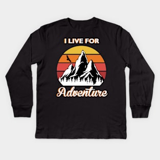 I live for Adventure Kids Long Sleeve T-Shirt